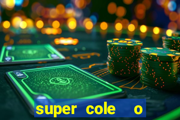 super cole  o 7784 jogos download